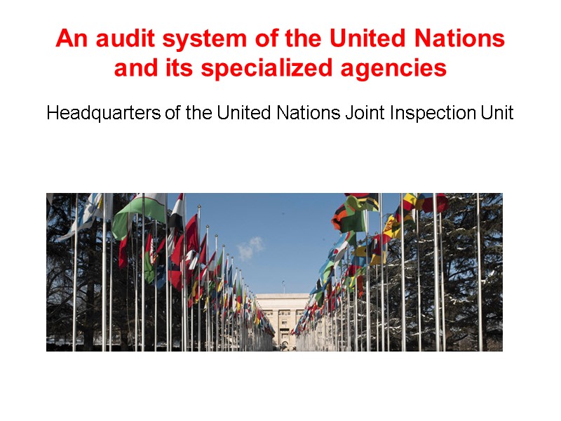 An audit system of the United Nations and its specialized agencies Headquarters of the